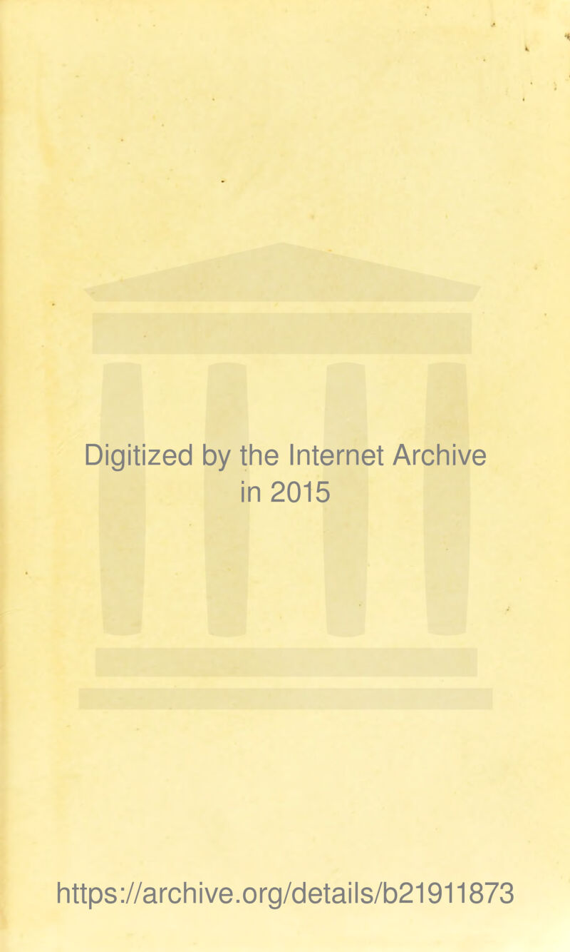 Digitized by the Internet Archive in 2015 https://archive.org/details/b21911873