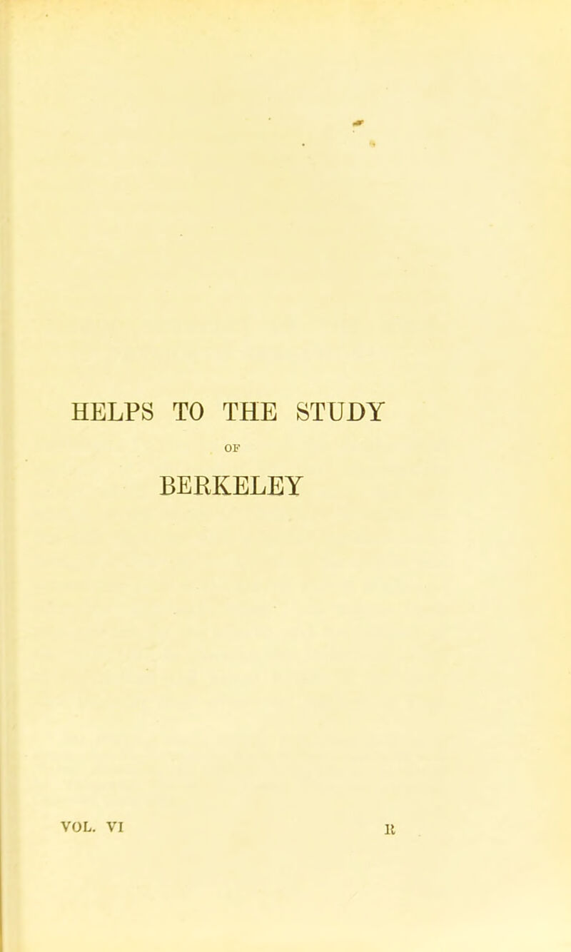 HELPS TO THE STUDY OF BERKELEY VOL. VI 11