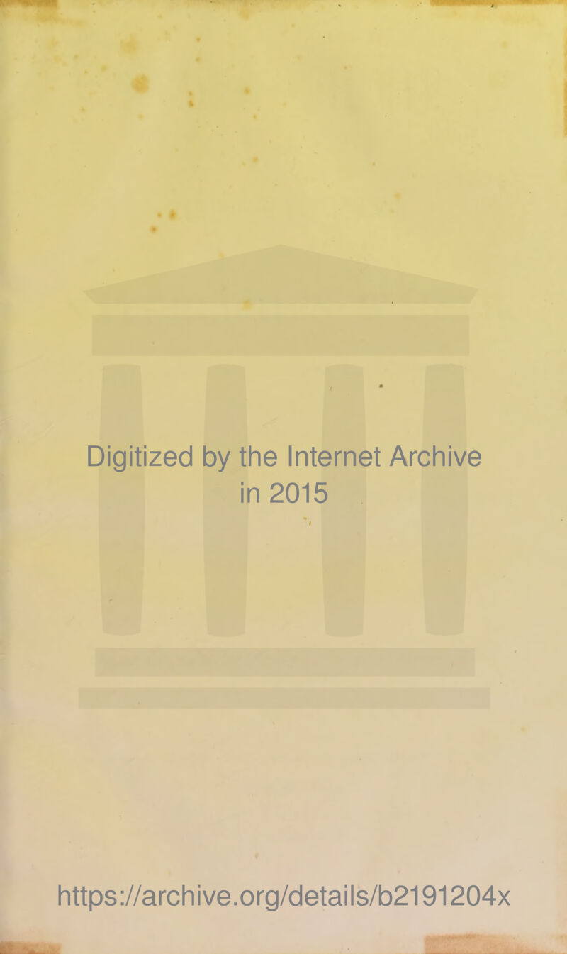 Digitized by the Internet Archive in 2015 https://archive.org/details/b2191204x