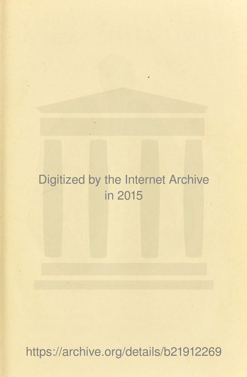 Digitized by the Internet Archive in 2015 https://archive.org/details/b21912269