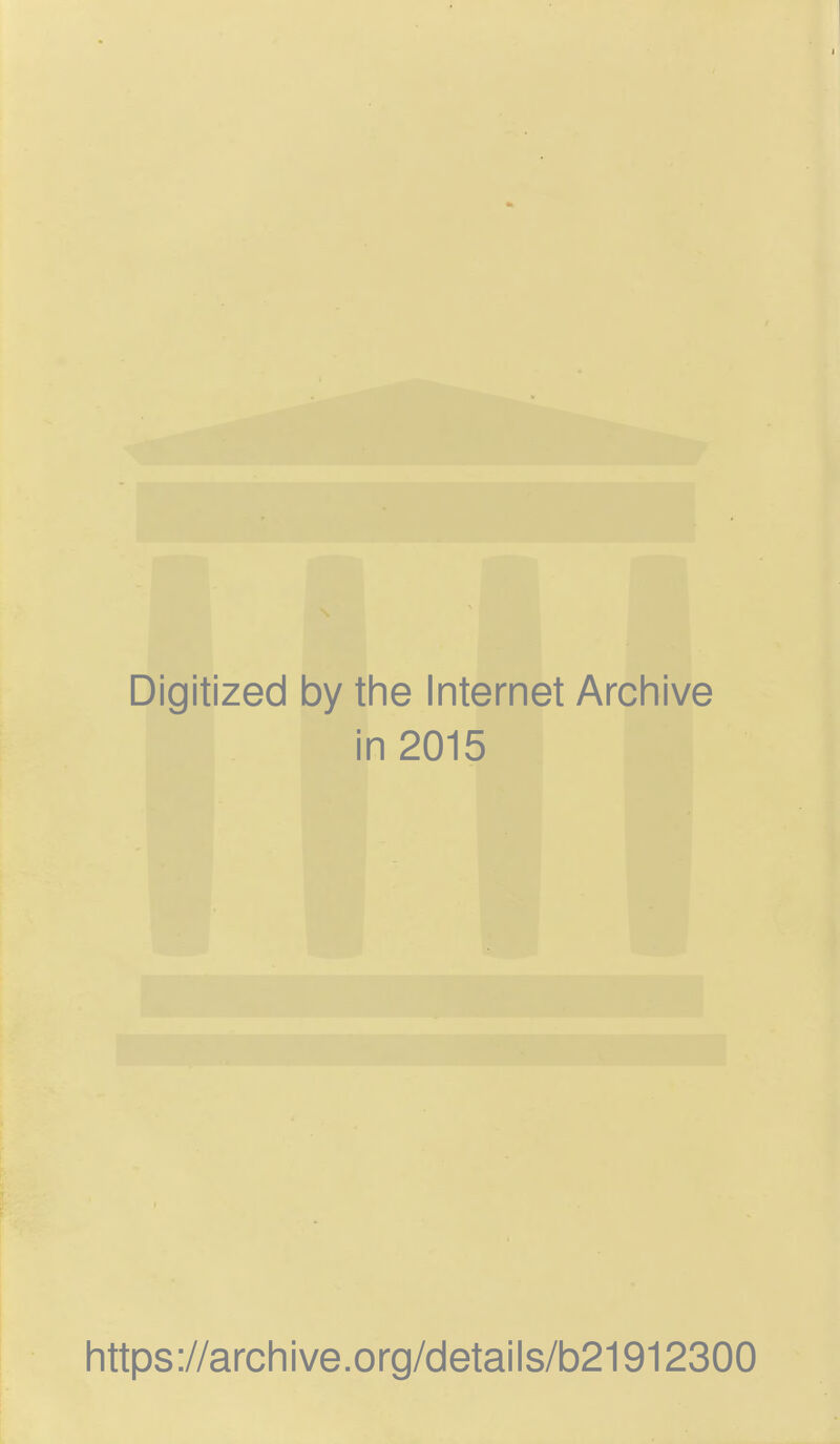 Digitized by the Internet Archive in 2015 https://archive.org/details/b21912300