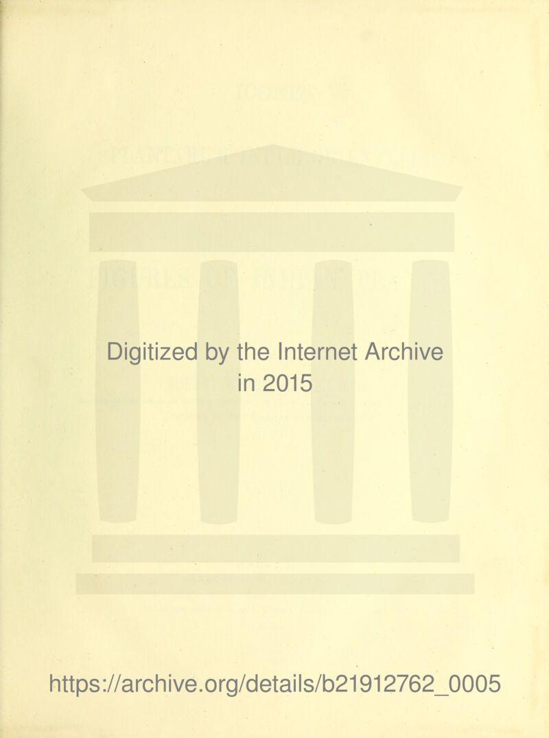 Digitized by the Internet Archive in 2015 https://archive.org/details/b21912762_0005