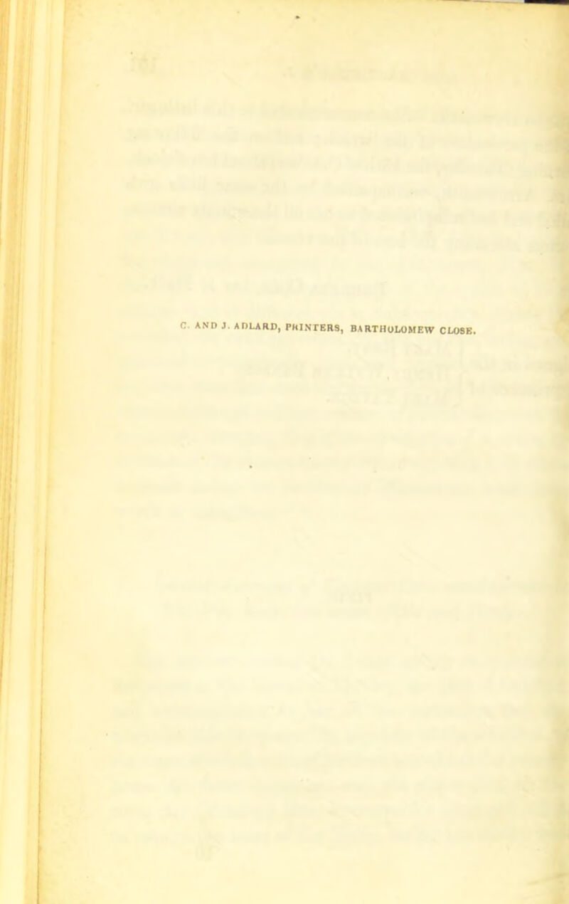 C. AND J. ADLARD, PHINIERS, BARTHOLOMEW CLOSE.