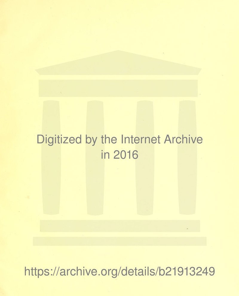 Digitized by the Internet Archive in 2016 https://archive.org/details/b21913249