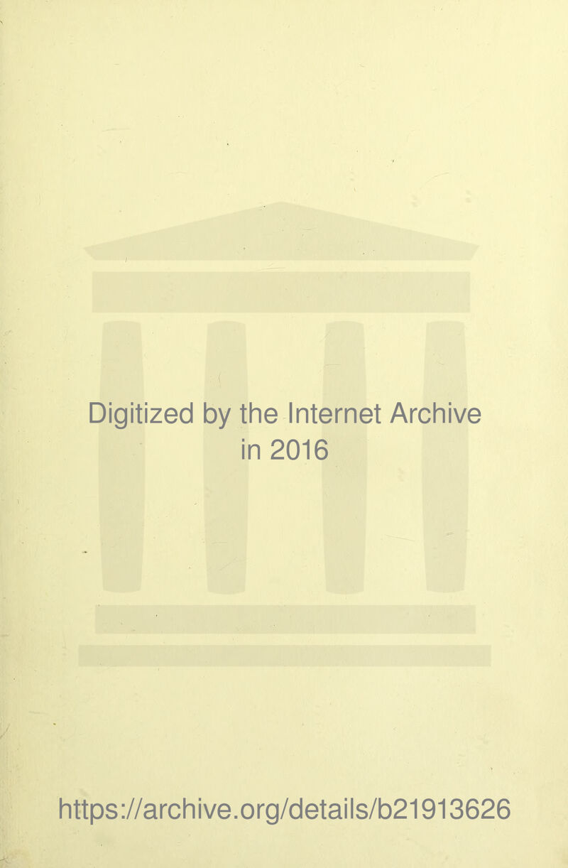 / Digitized by the Internet Archive in 2016 https://archive.org/details/b21913626