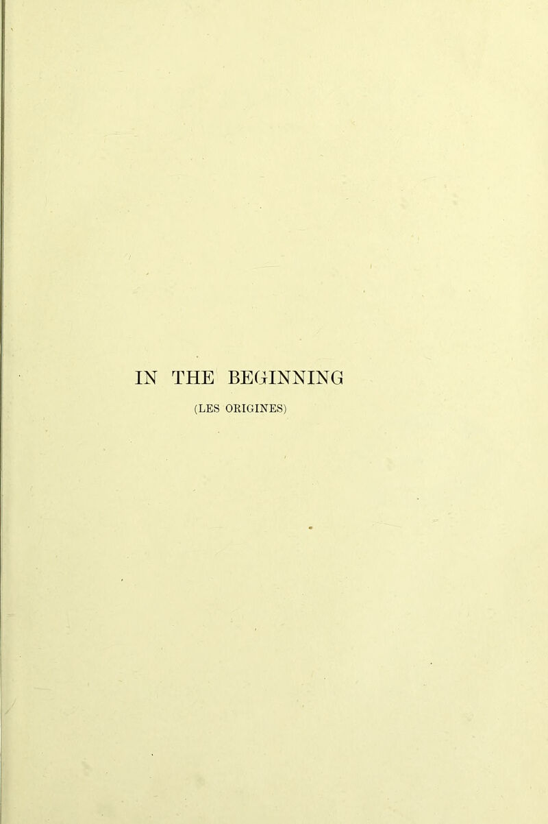 IN THE BEGINNING (LES OKIGINES)