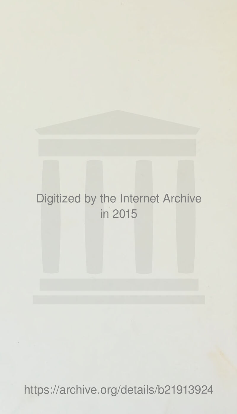 Digitized by the Internet Archive in 2015 https://archive.org/details/b21913924