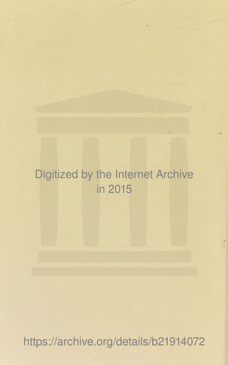 Digitized by the Internet Archive in 2015 https://archive.org/details/b21914072