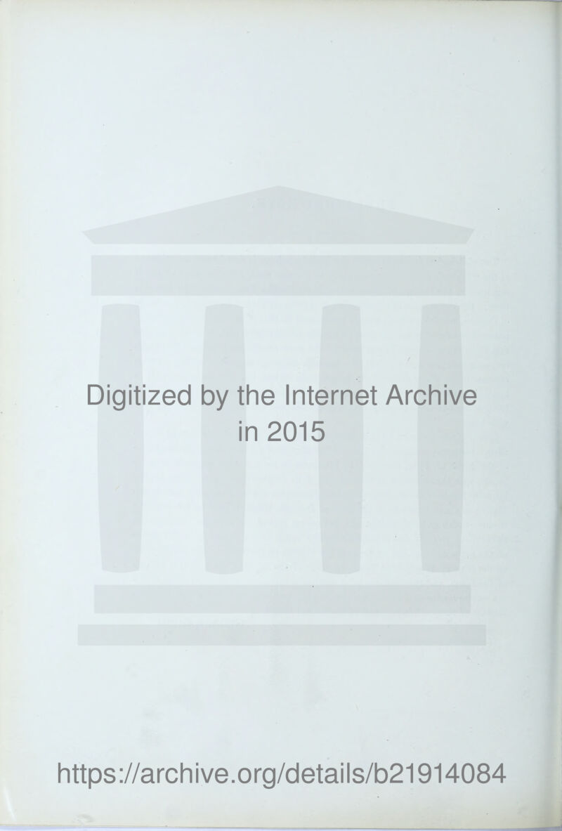 Digitized by the Internet Archive in 2015 https ://arch i ve .org/detai Is/b21914084