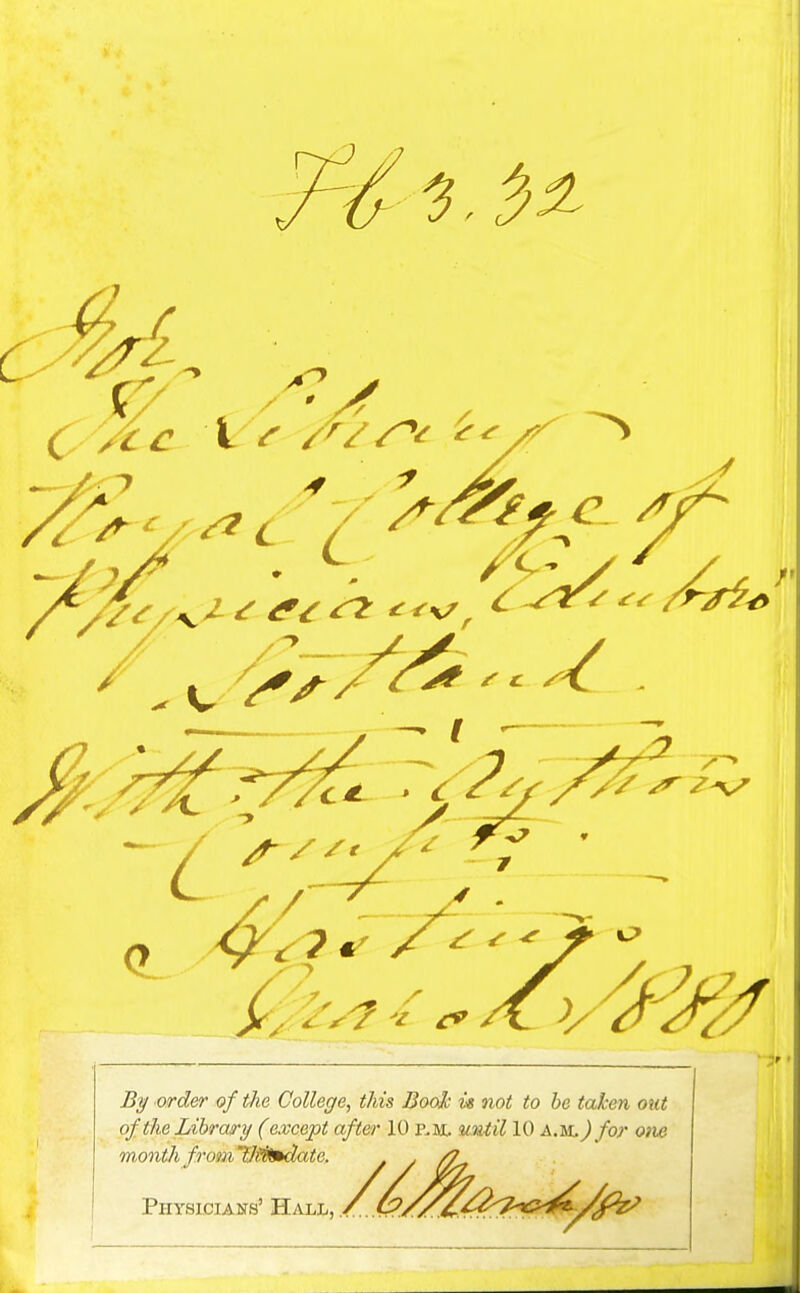 <0 y TP By order of the College, this Book is not to be taken out of the Library (except after 10 p.m. until 10 a.m. ^/or month from Update. Physicians' Hall,