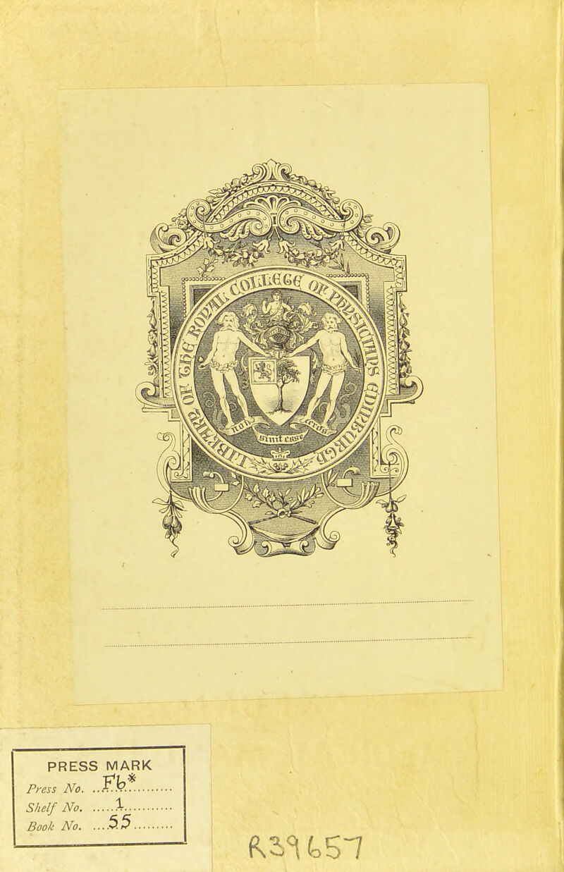 PRESS MARK Press No. ...?fe* Shelf No % Book No. ... .55