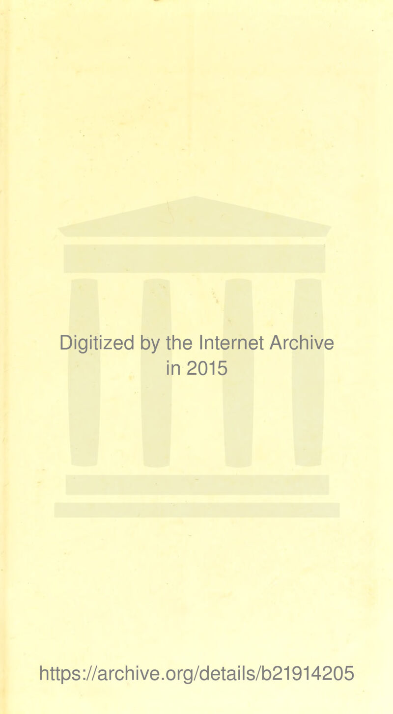 Digitized by the Internet Archive in 2015 https://archive.org/details/b21914205