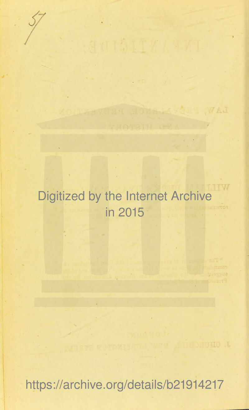 Digitized by the Internet Archive in 2015 https://archive.org/details/b21914217