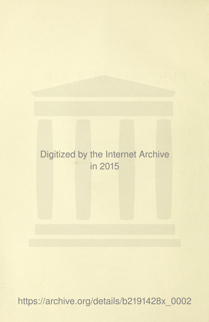 Digitized by the Internet Archive in 2015 https://archive.org/cietails/b2191428x_0002