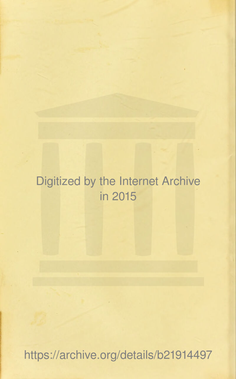 Digitized by the Internet Archive in 2015 https ://arch i ve. org/detai Is/b21914497