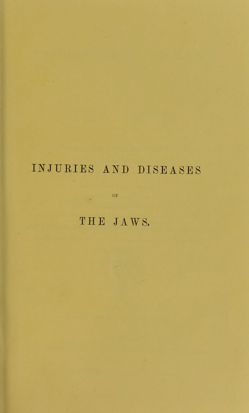 INJURIES AND DISEASES OF THE JAWS.