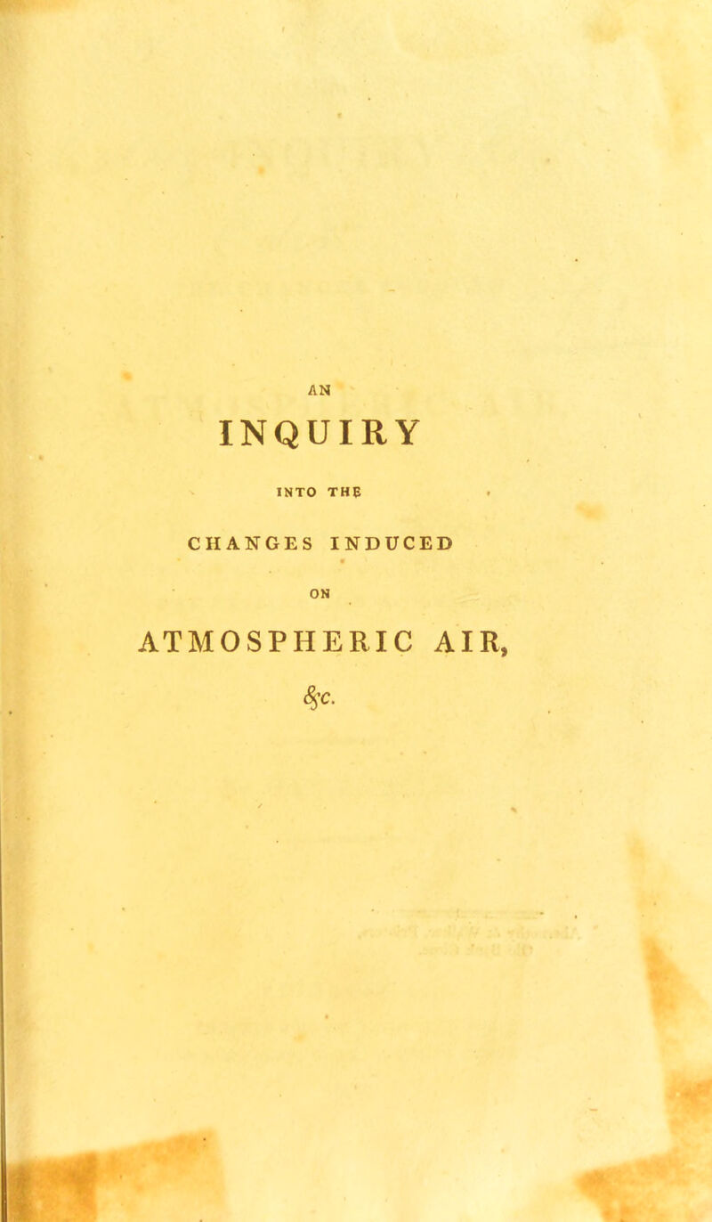 INQUIRY INTO THE CHANGES INDUCED ATMOSPHERIC AIR, %c-