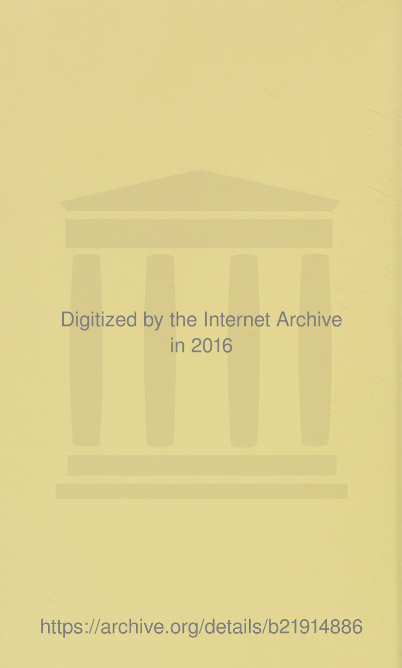 Digitized by the Internet Archive in 2016 https://archive.org/details/b21914886