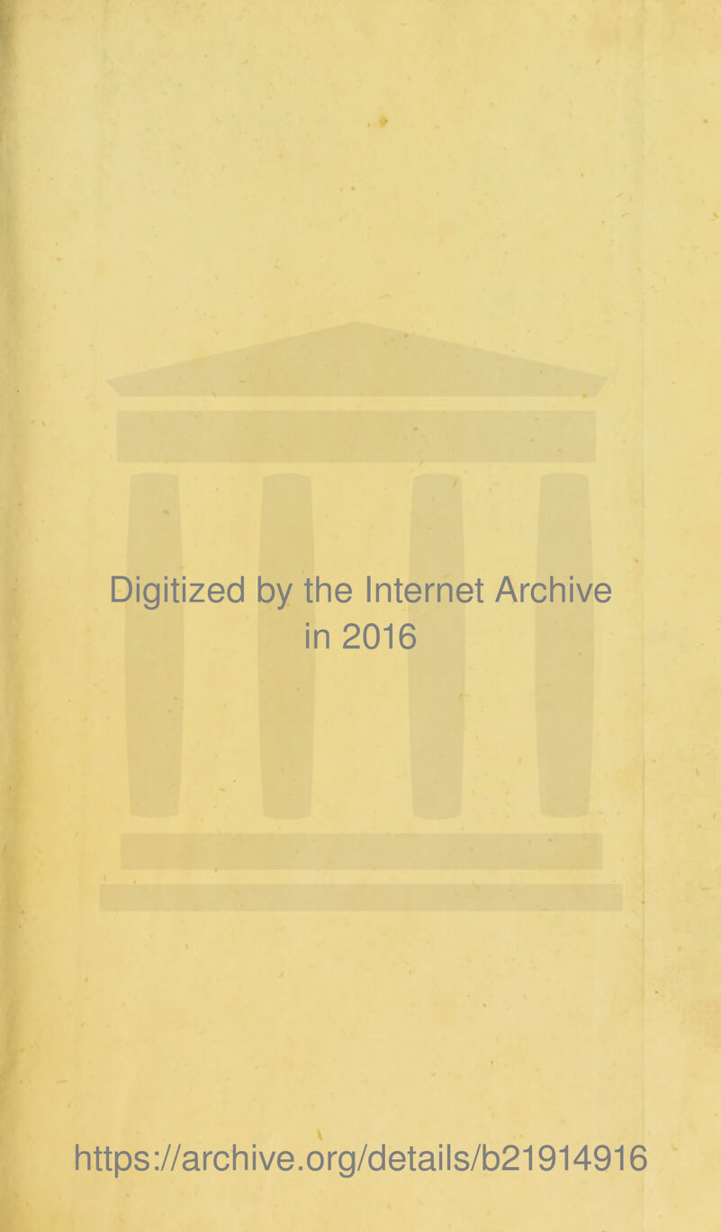 Digitized by the Internet Archive in 2016 https://archive.org/details/b21914916