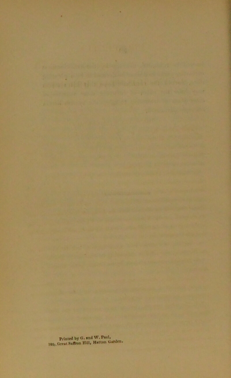 Printed by G. and W. Paul, 189, Great Saffron Hill, Hatton Garden.