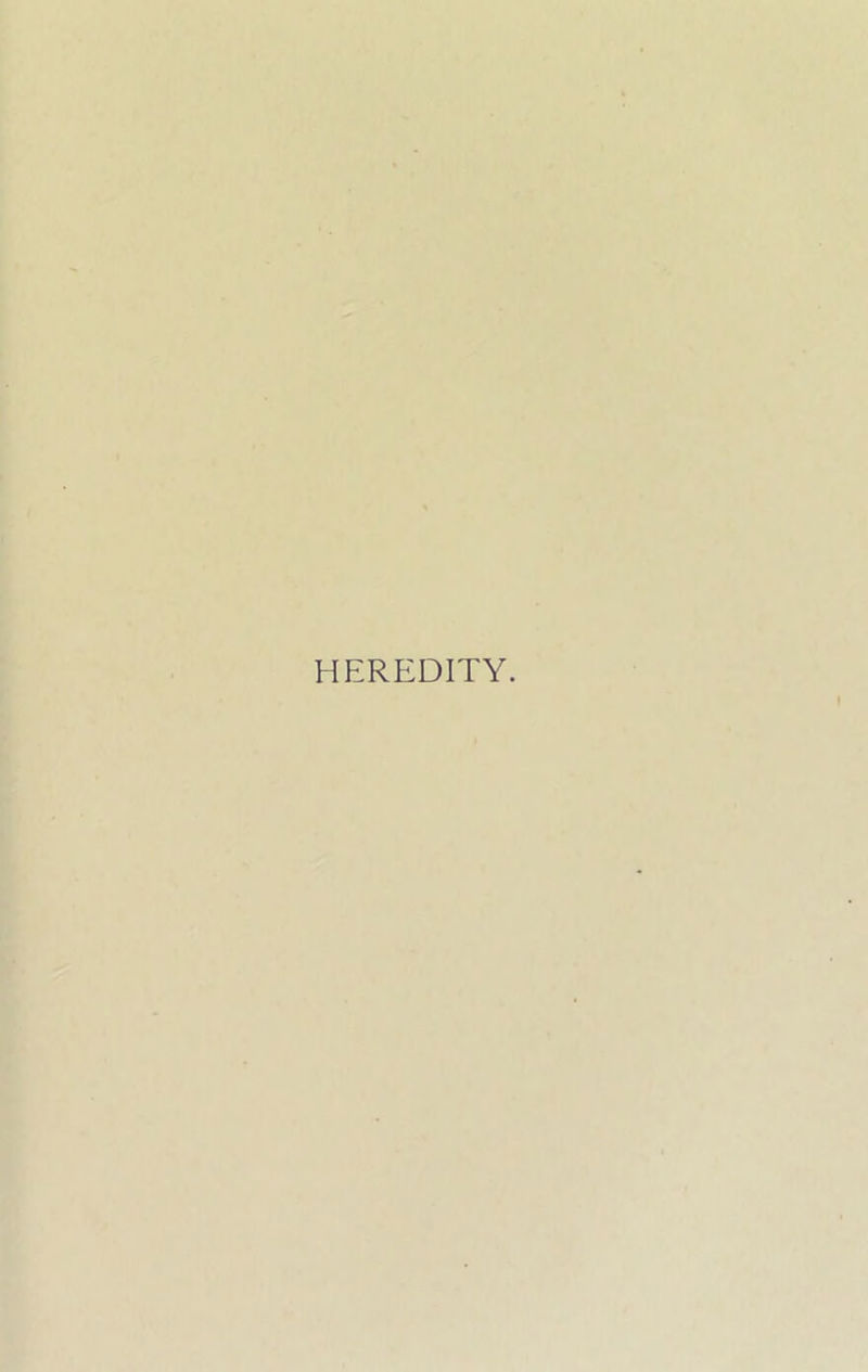 HEREDITY.