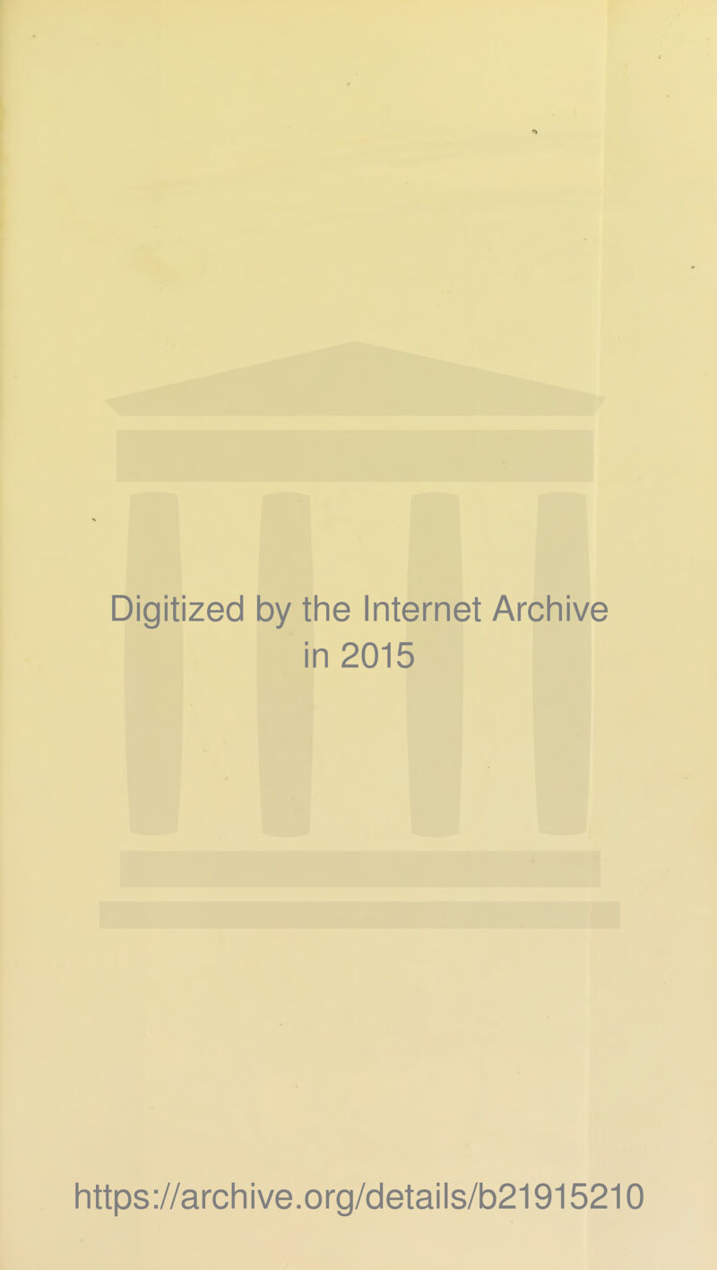 Digitized by tlie Internet Arcliive in 2015 Iittps://arcliive.org/details/b21915210