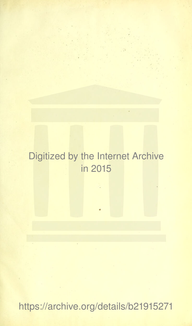 Digitized by the Internet Archive in 2015 h ttps ://arch i ve. o rg/d etai I s/b21915271