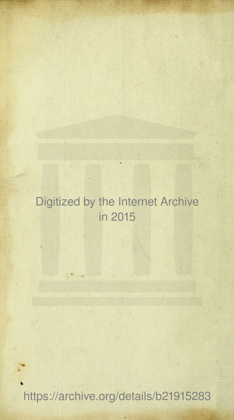 Digitized by the Internet Archive in 2015 https ://arch i ve. org/detai Is/b21915283