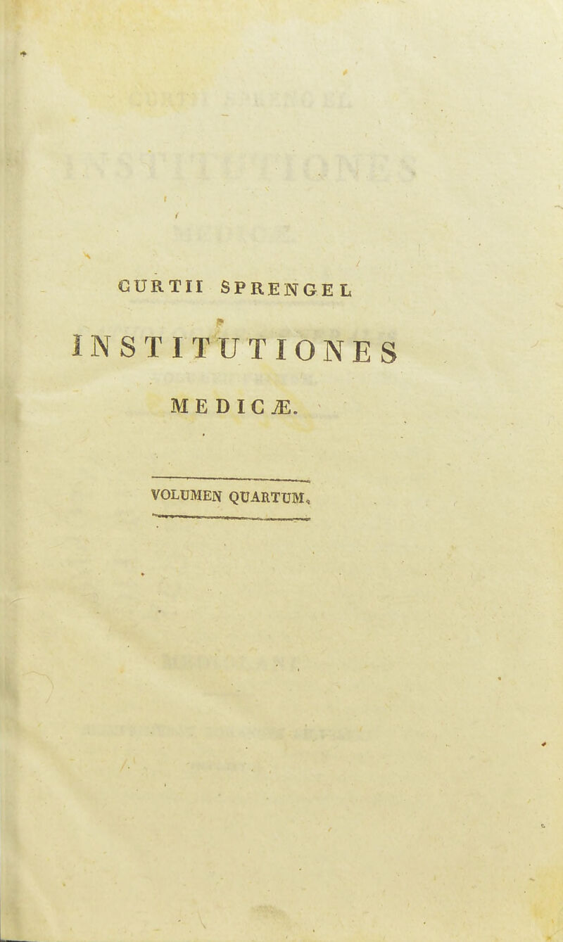 4 G UR TII SPRENGEL INSTITUTIONES MEDICE. VOLUMEN QUARTUM,