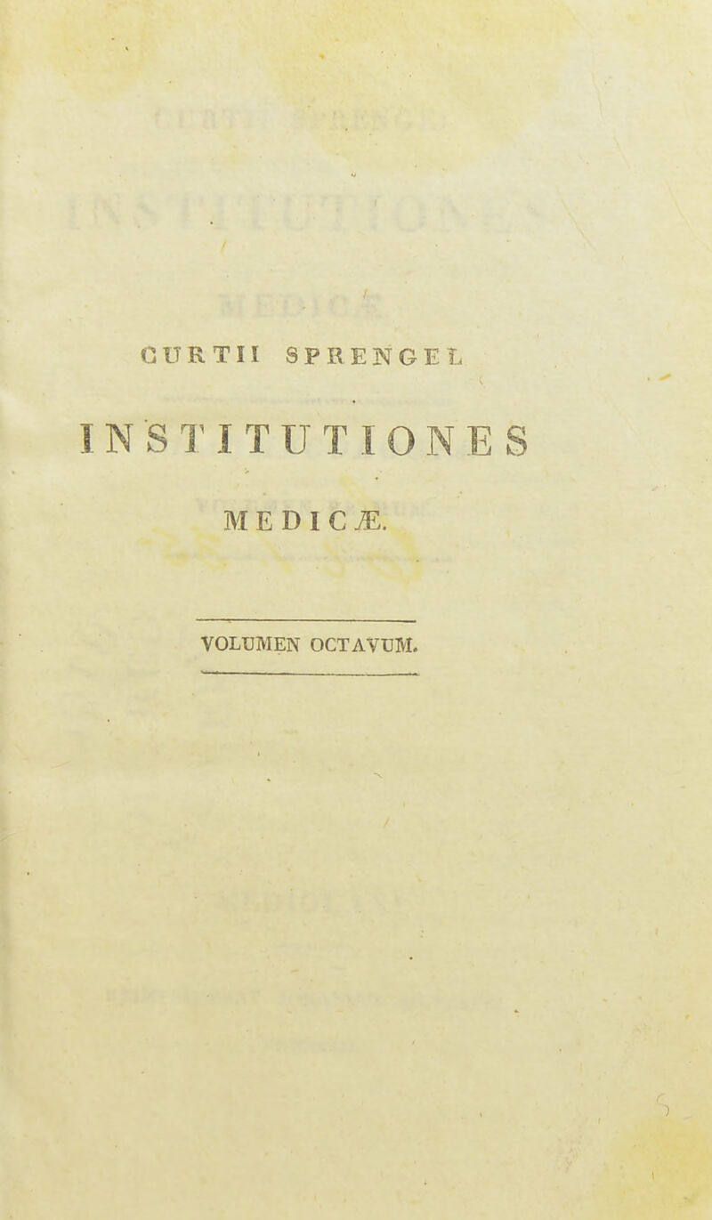 / CURTII SPRENGEL - c I N'STITUTIONES MEDIC.®. VOLUMEN OCTAVUM. t