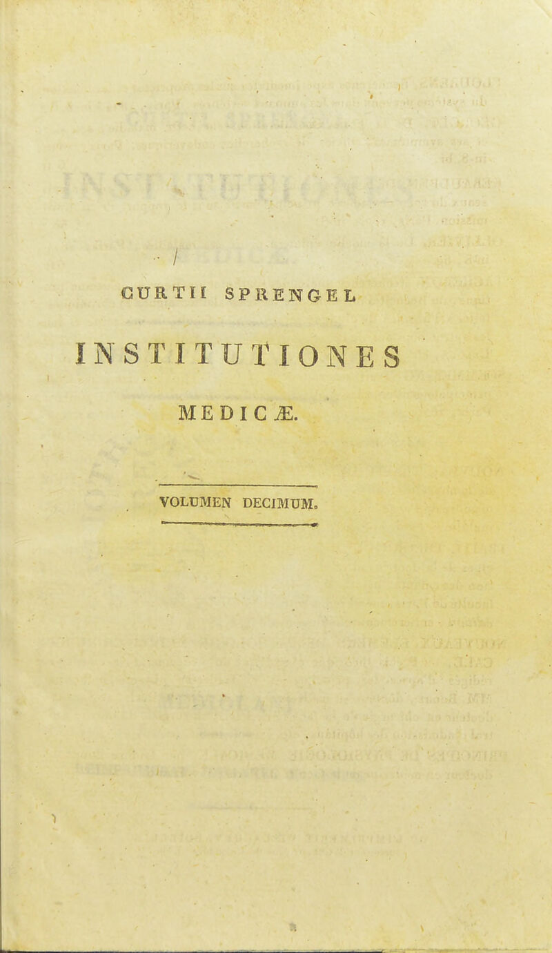 •• / GURTH SPRENGEL INST ITUTlONES MEDICO. VOLUMEN DECIMUM»