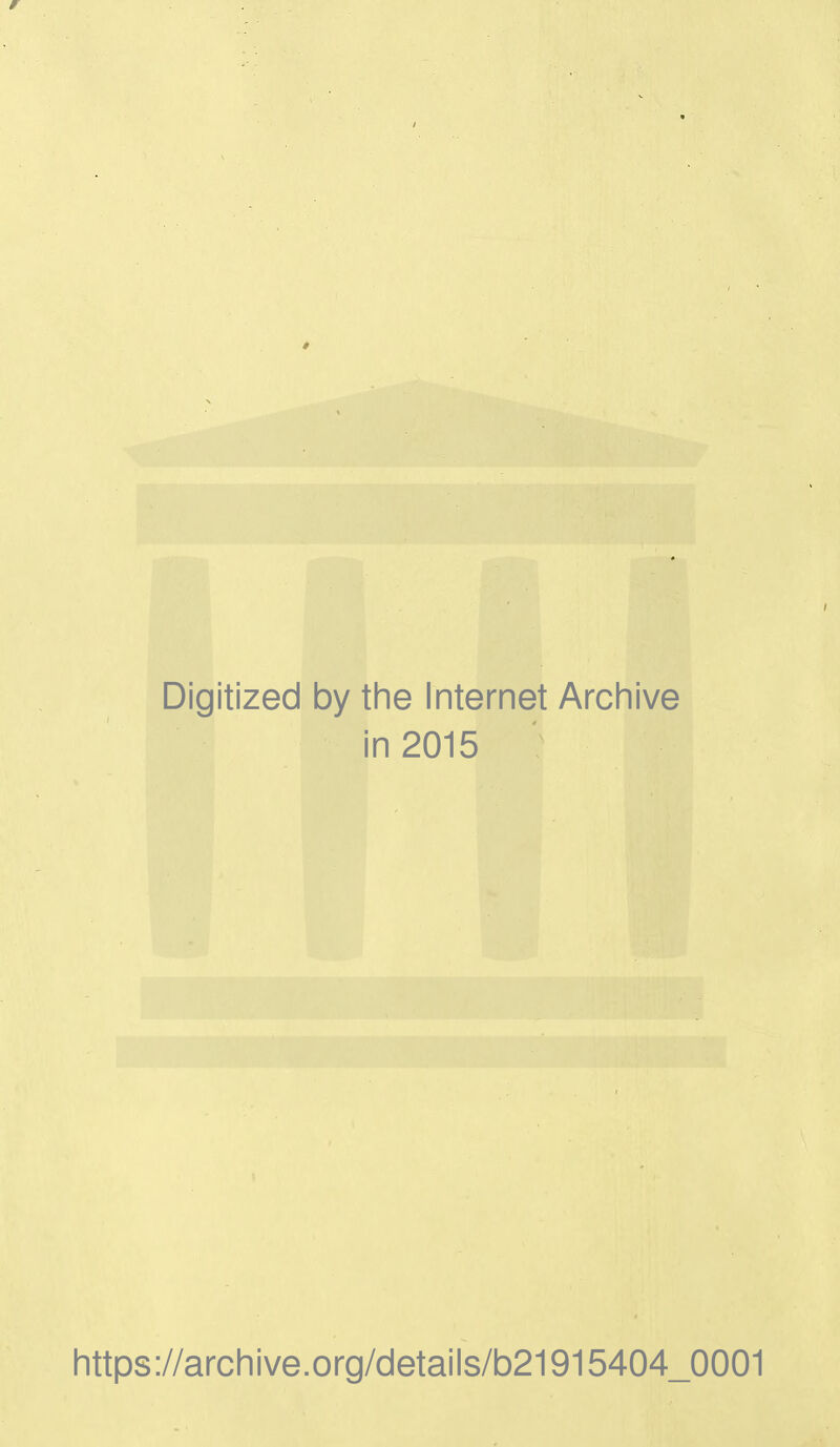 Digitized by the Internet Archive in 2015 https://archive.org/details/b21915404_0001