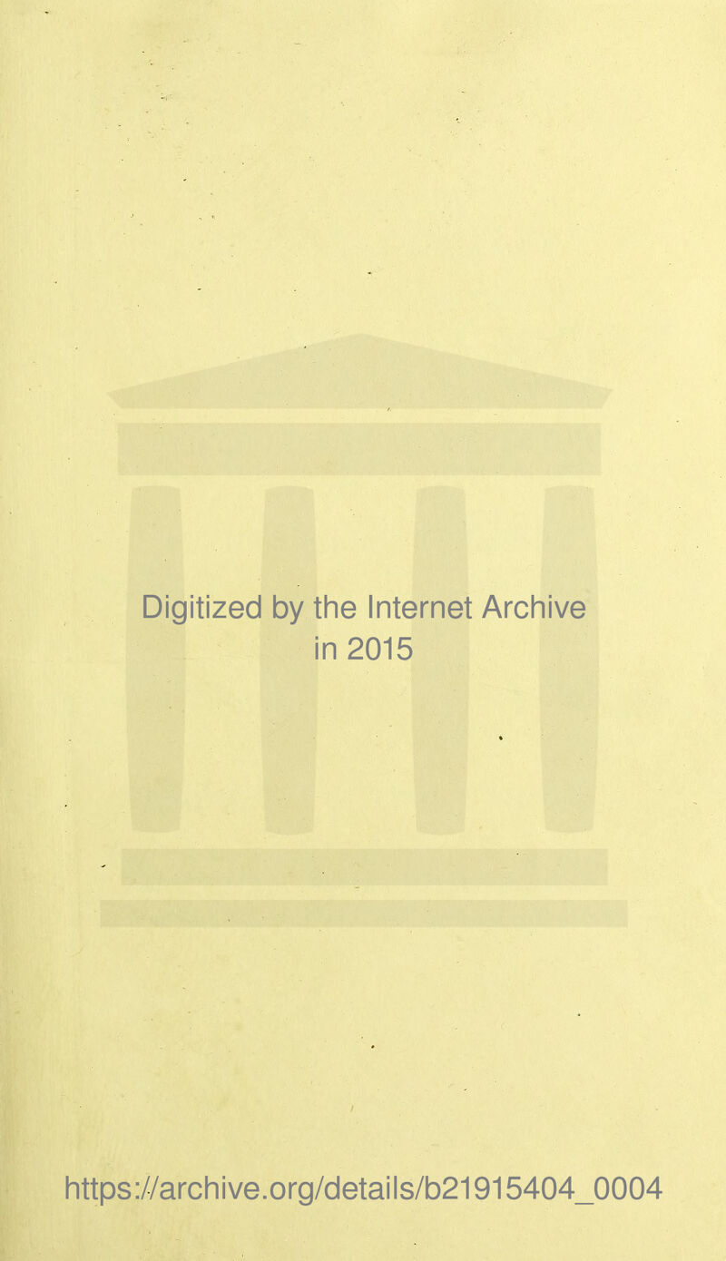 Digitized by the Internet Archive in 2015 https://archive.org/details/b21915404_0004