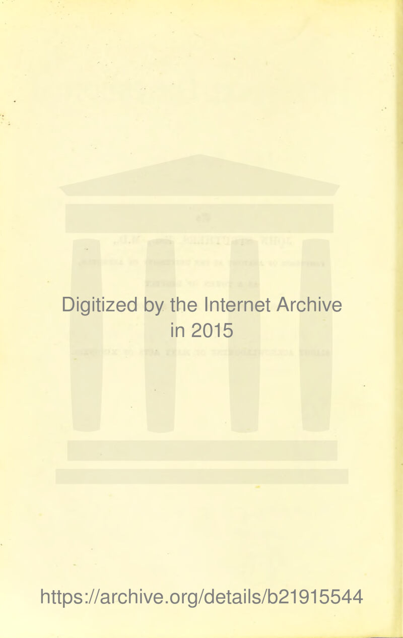 Digitized 1 by the Internet Archive i n 2015 https://archive.org/details/b21915544
