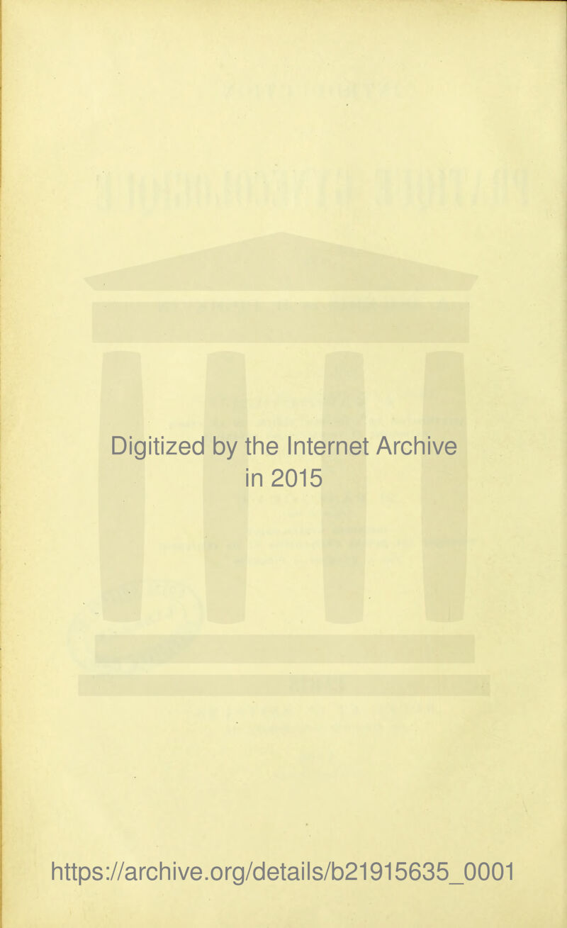 Digitized by the Internet Archive in 2015 https://archive.org/details/b21915635_0001