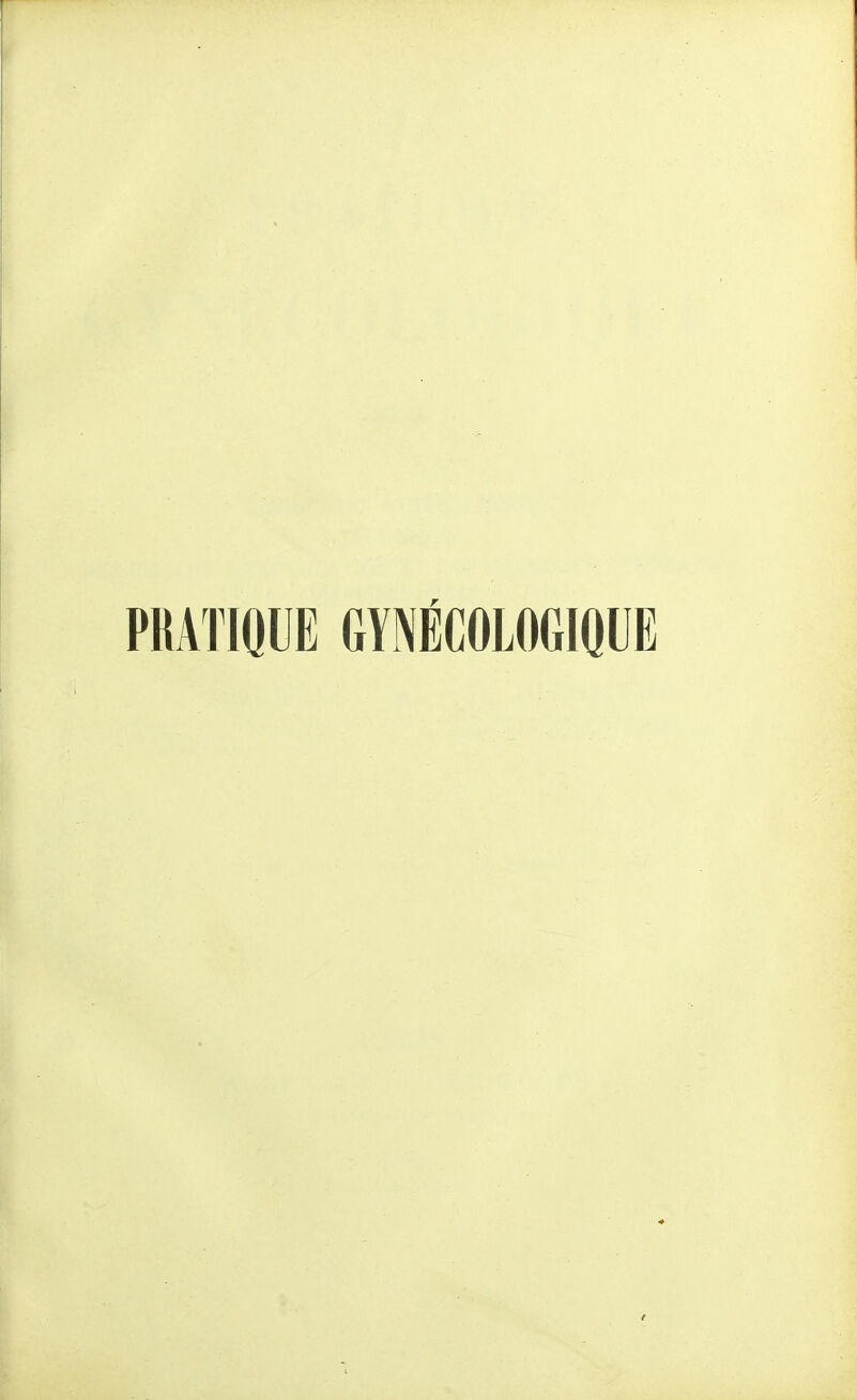 PRATIQUE GYNÉCOLOGIQUE