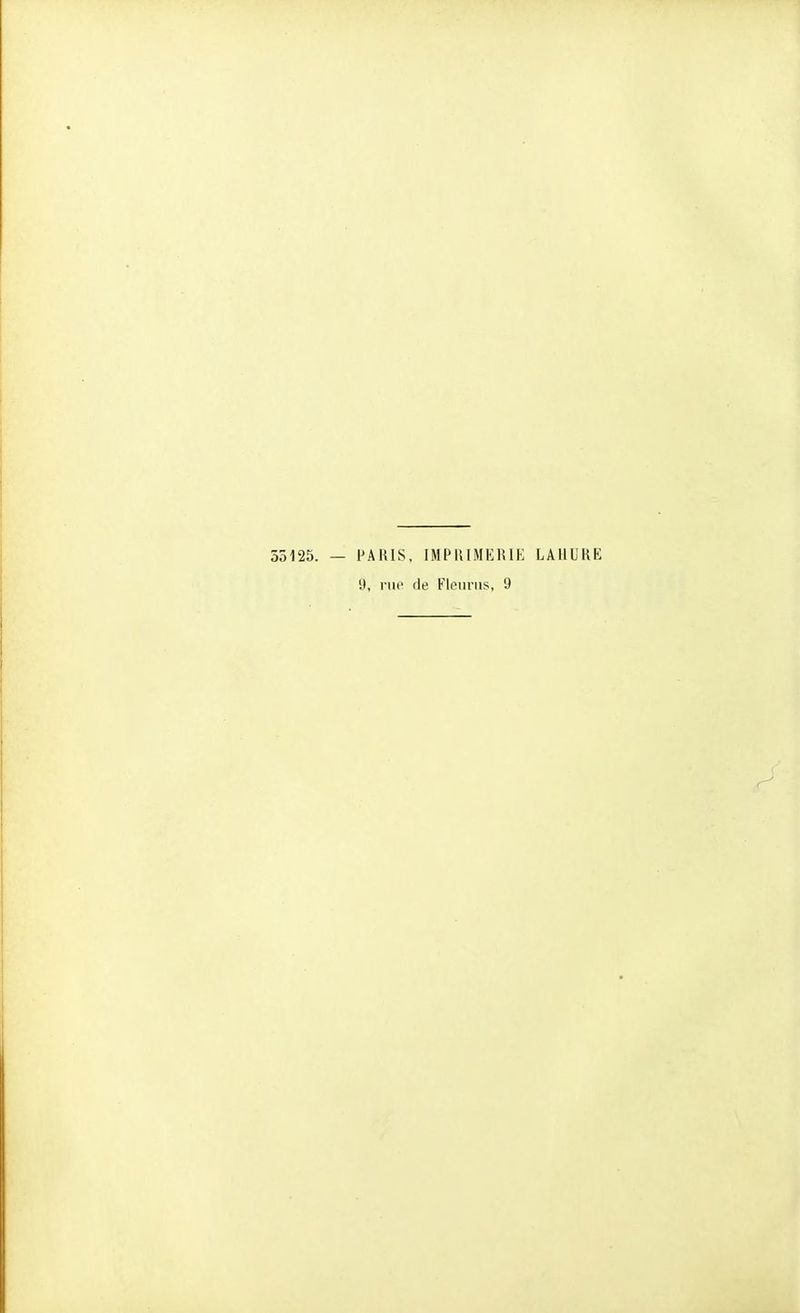 55125. — PARIS, IMPlilMKUlK LAHUKE 'J, nie (le Floiinis, 9