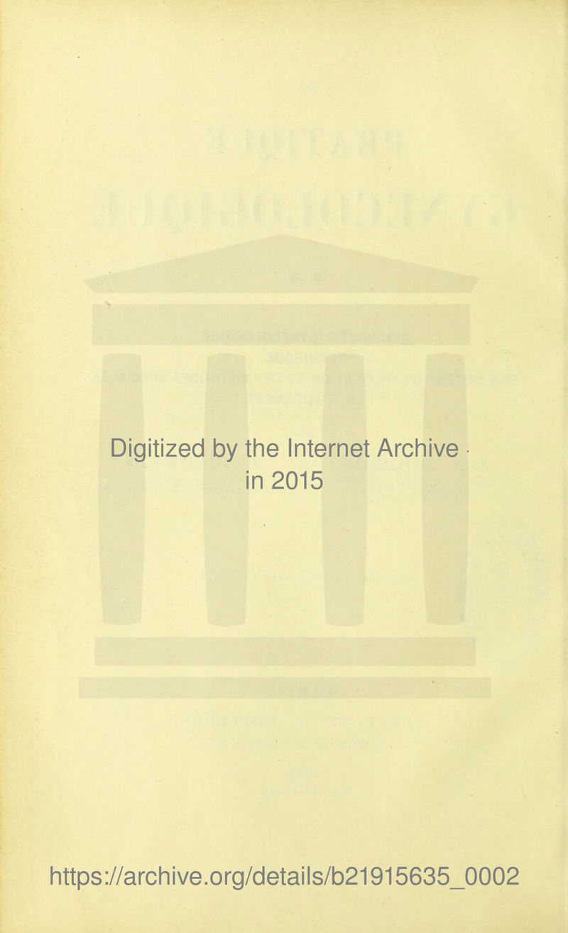 Digitized by the Internet Archive in 2015 https://archive.org/details/b21915635_0002