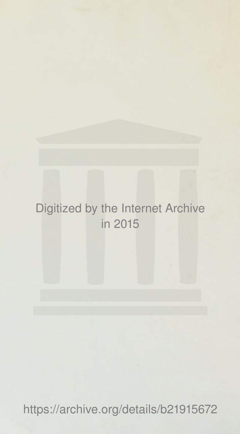 Digitized by the Internet Archive in 2015 https://archive.org/details/b21915672