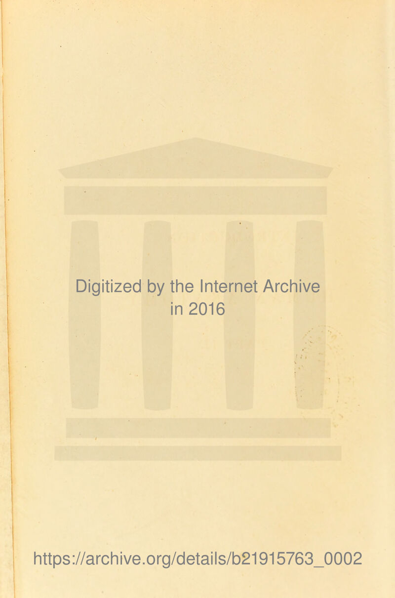 Digitized by the Internet Archive in 2016 https://archive.org/details/b21915763_0002