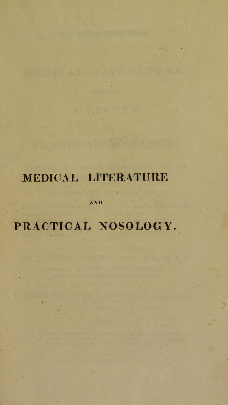 MEDICAL LITERATURE AND PRACTICAL NOSOLOGY.