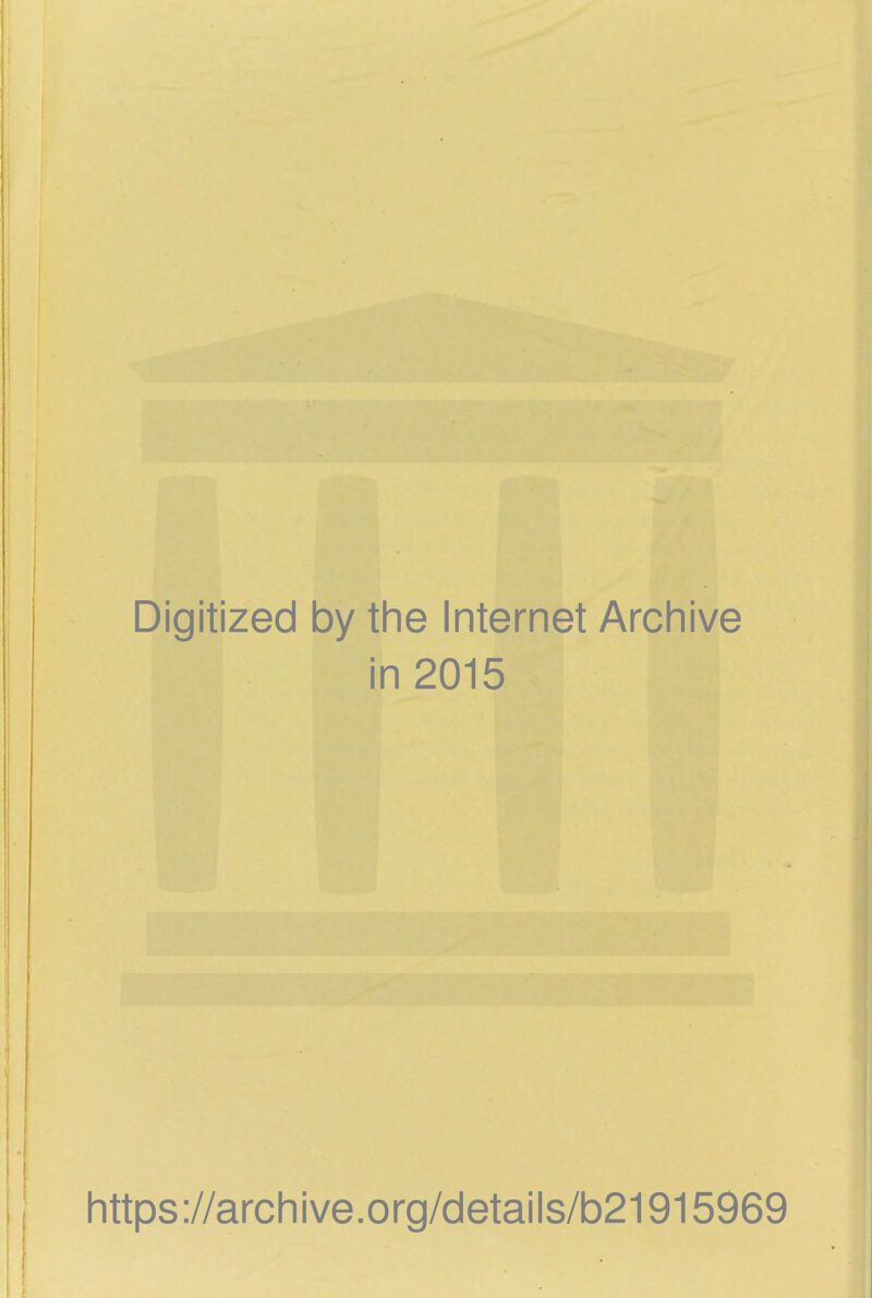 Digitized by the Internet Archive in 2015 https://archive.org/details/b21915969