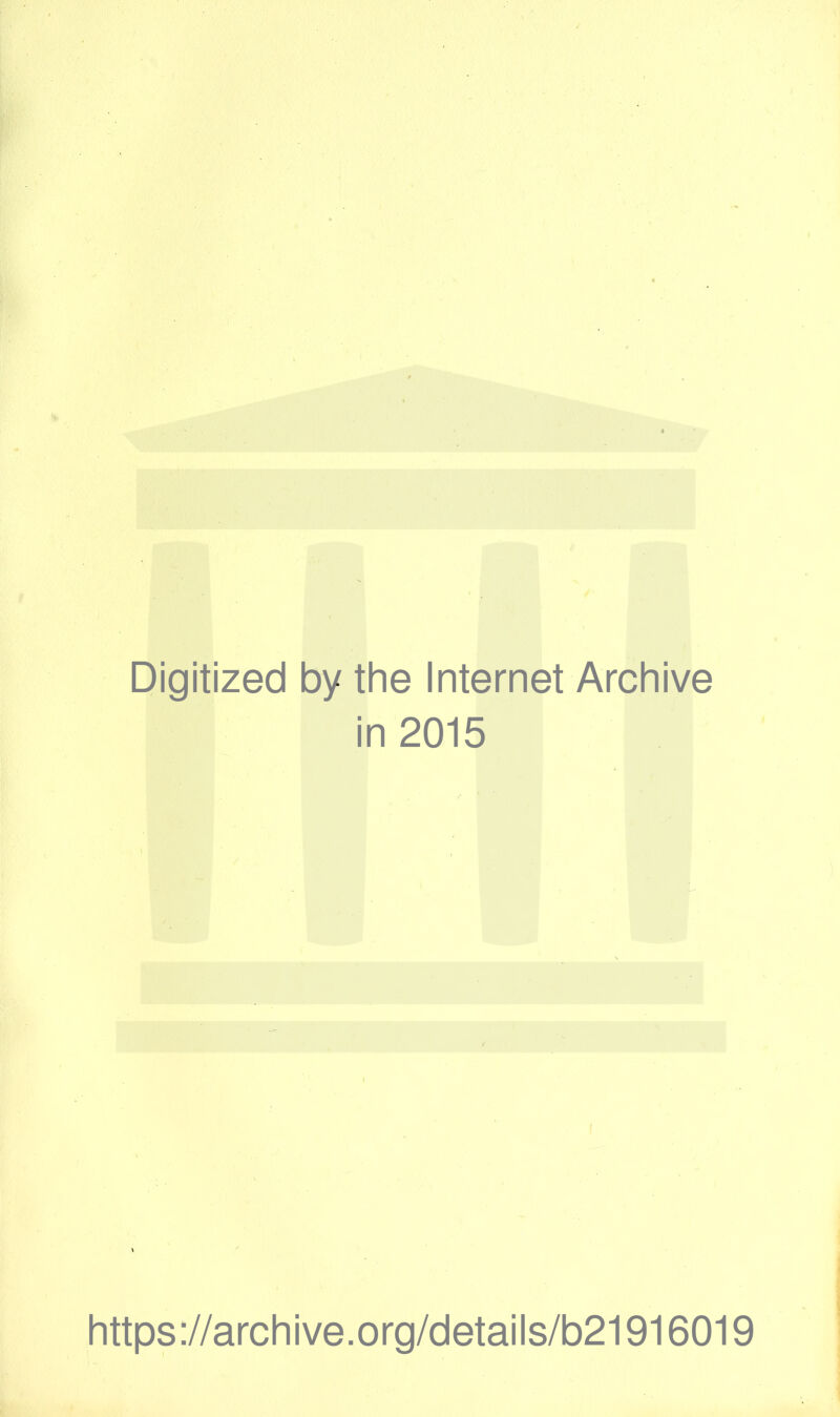 Digitized by the Internet Archive in 2015 https://archive.org/details/b21916019