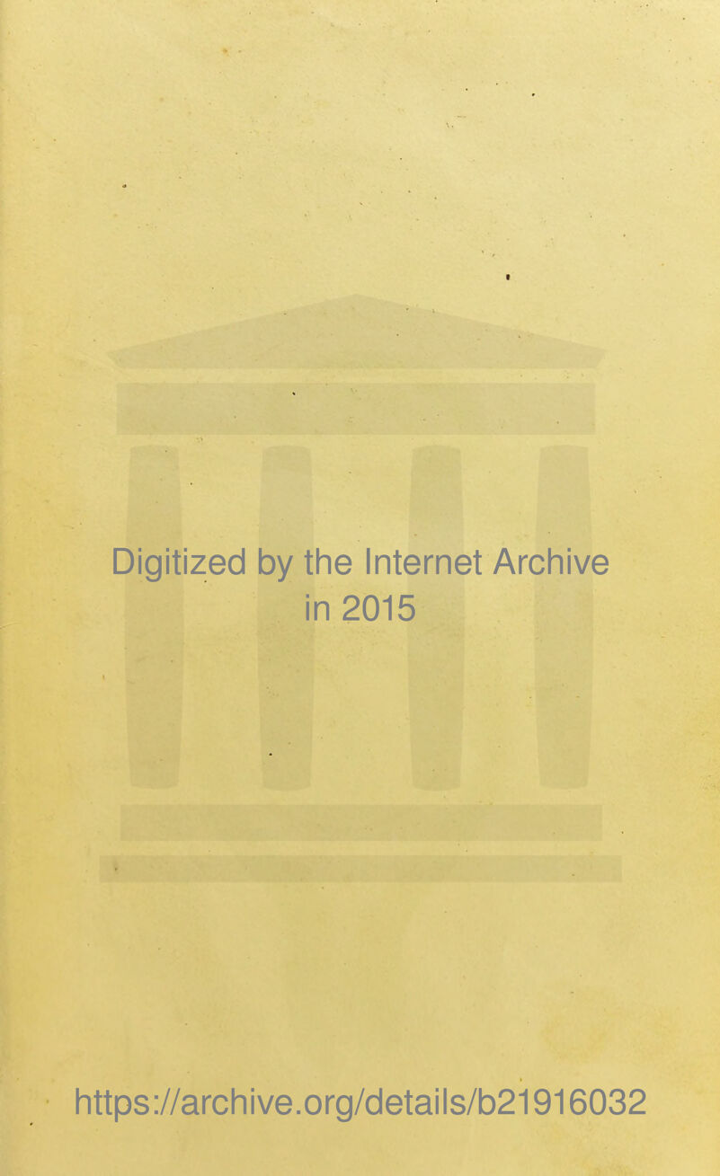 Digitized by the Internet Archive in 2015 https://archive.org/details/b21916032