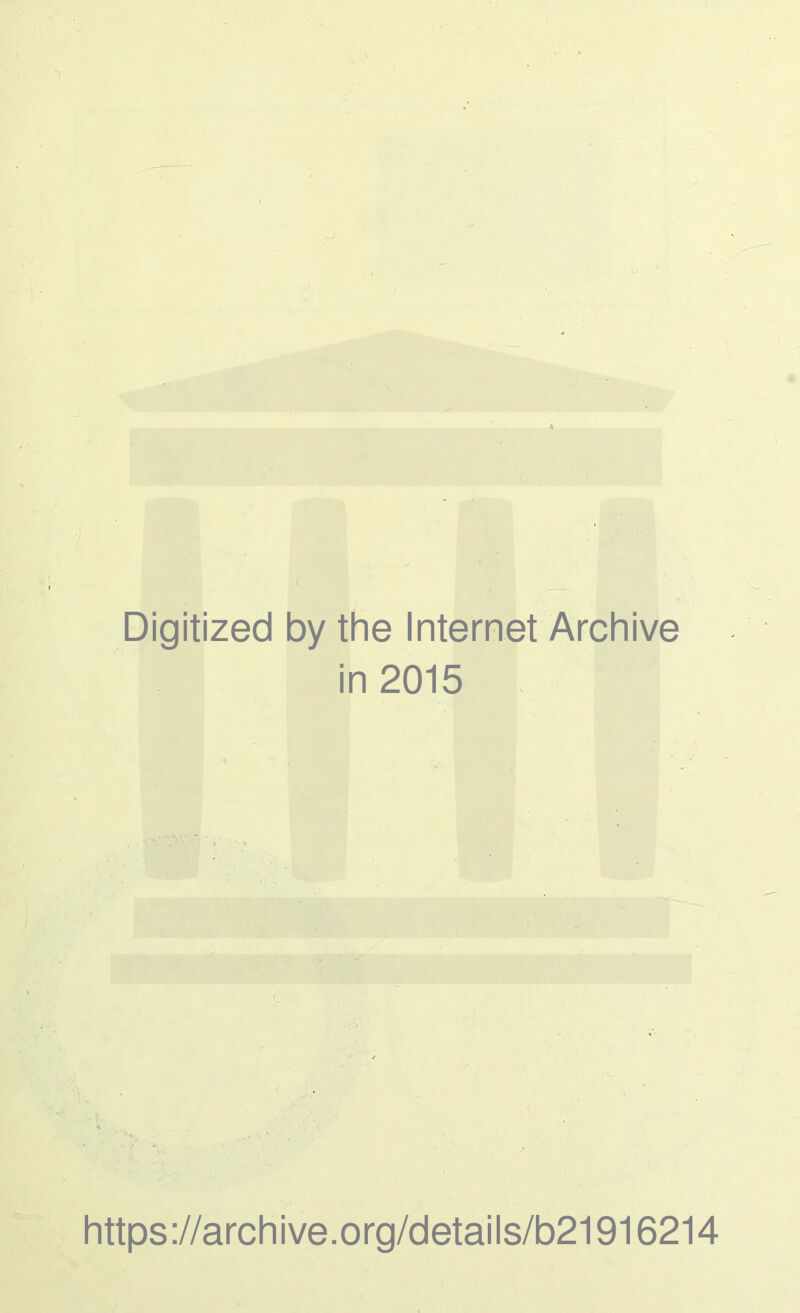 Digitized by the Internet Archive in 2015 https://archive.org/details/b21916214
