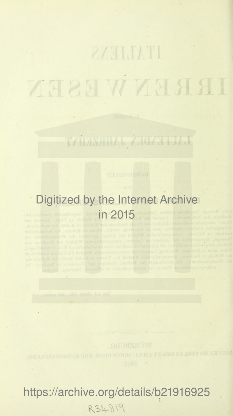 Digitized by the Internet Archive in 2015 https://archive.org/details/b21916925