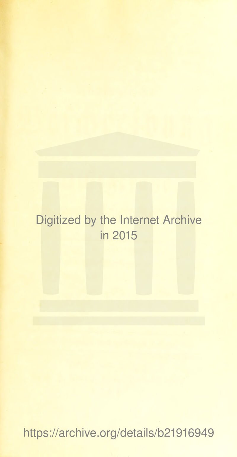 Digitized by the Internet Archive in 2015 https://archive.org/details/b21916949