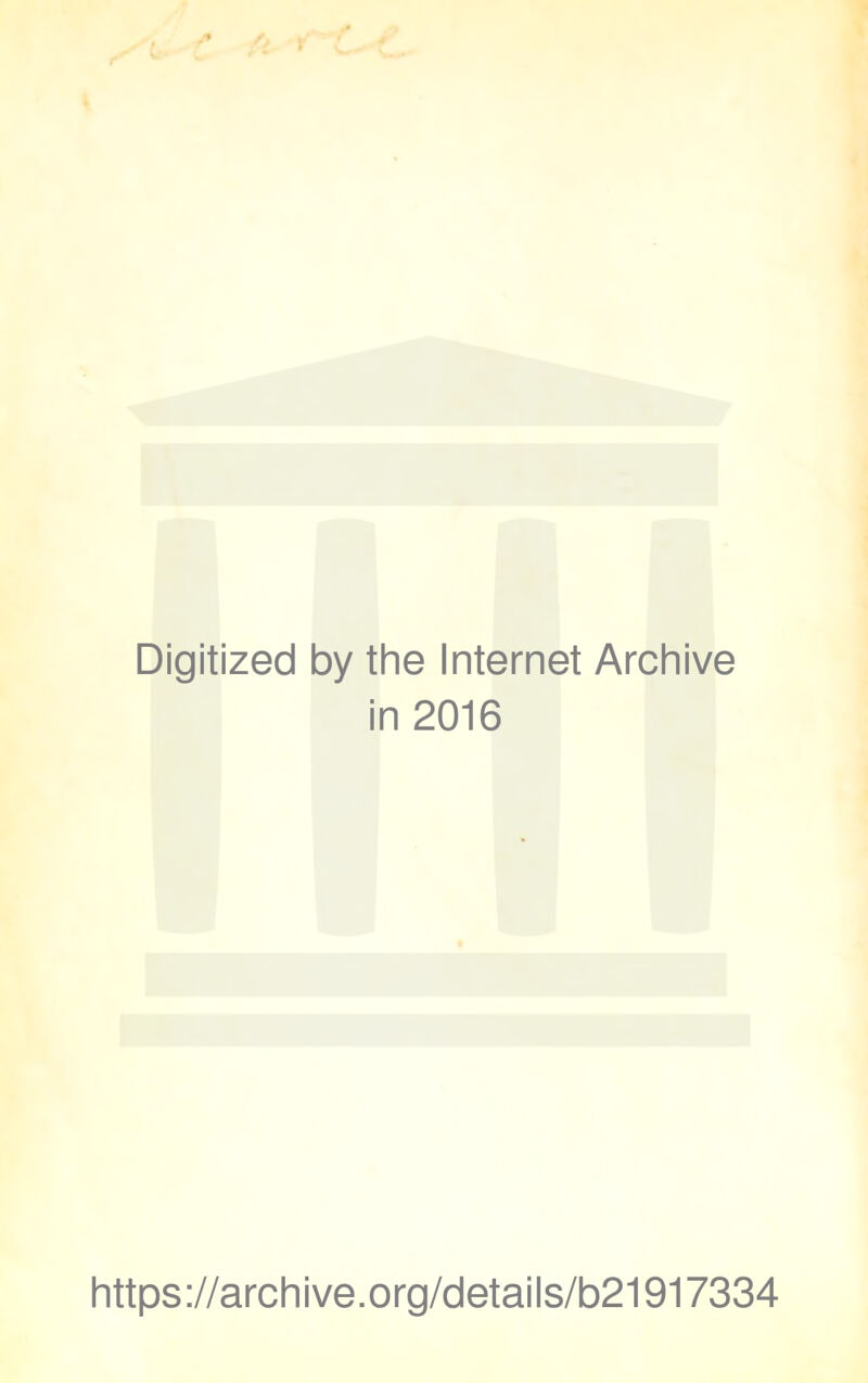 Digitized by the Internet Archive in 2016 https://archive.org/details/b21917334