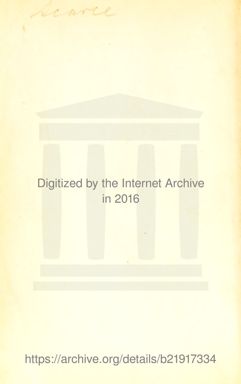 Digitized by the Internet Archive in 2016 https://archive.org/details/b21917334