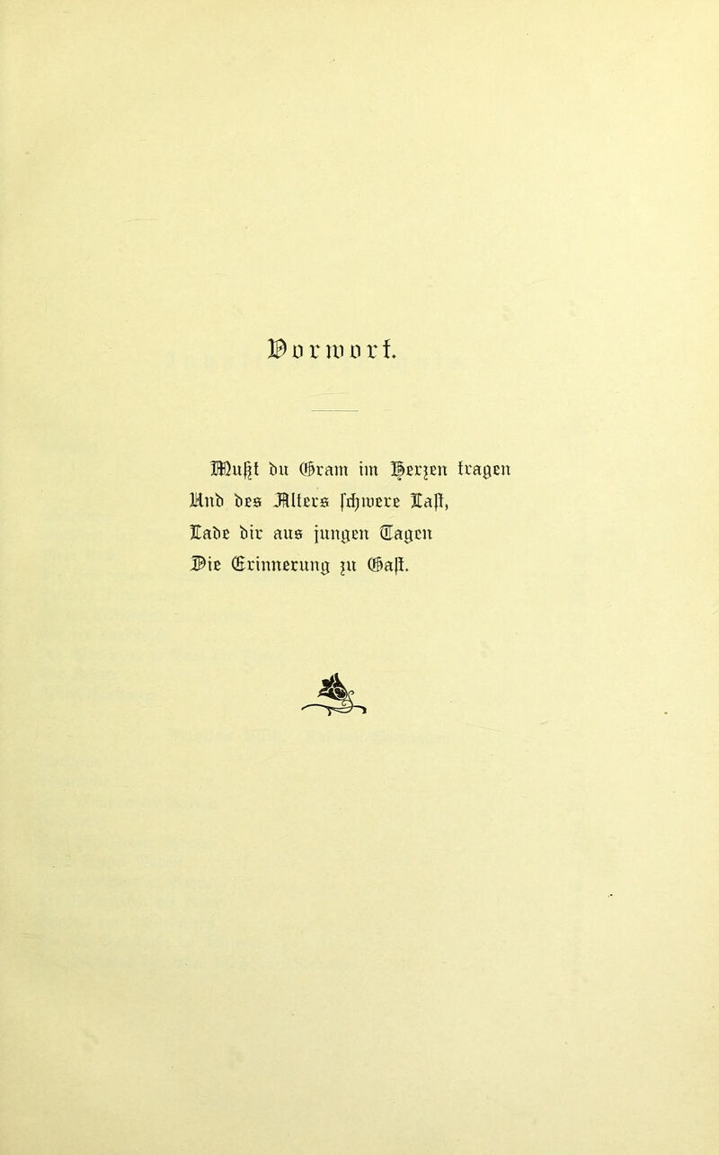 IDu||t bu 03ram im ^erjEn Iragsn Mnb bES JRltEEB Jtap, KabE bic au0 jungEn ®agEU I^iE (SrimtEnmg ju @afi.